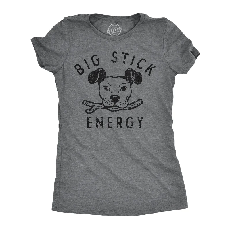 Big Stick Energy Dog Women's T Shirt