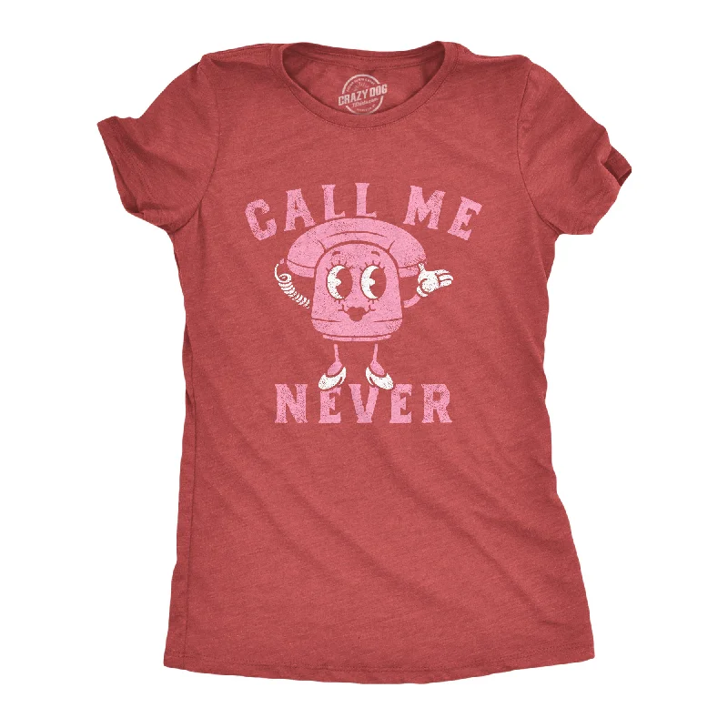 Call Me Never Women's T Shirt