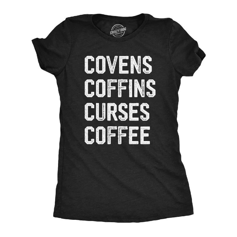 Covens Coffins Curses Coffee Women's T Shirt