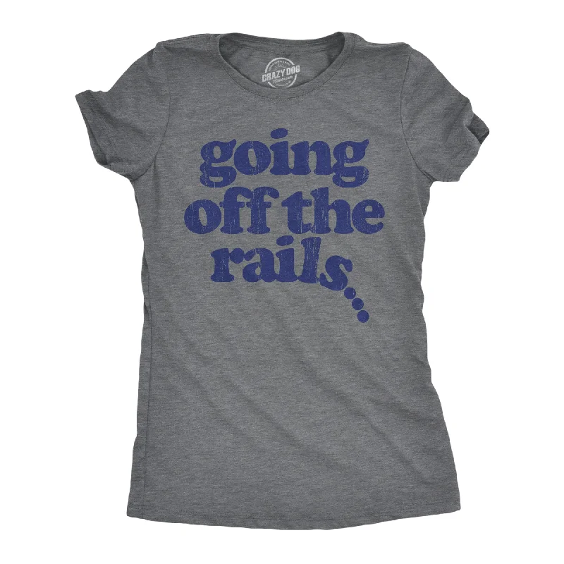 Going Off The Rails Women's T Shirt