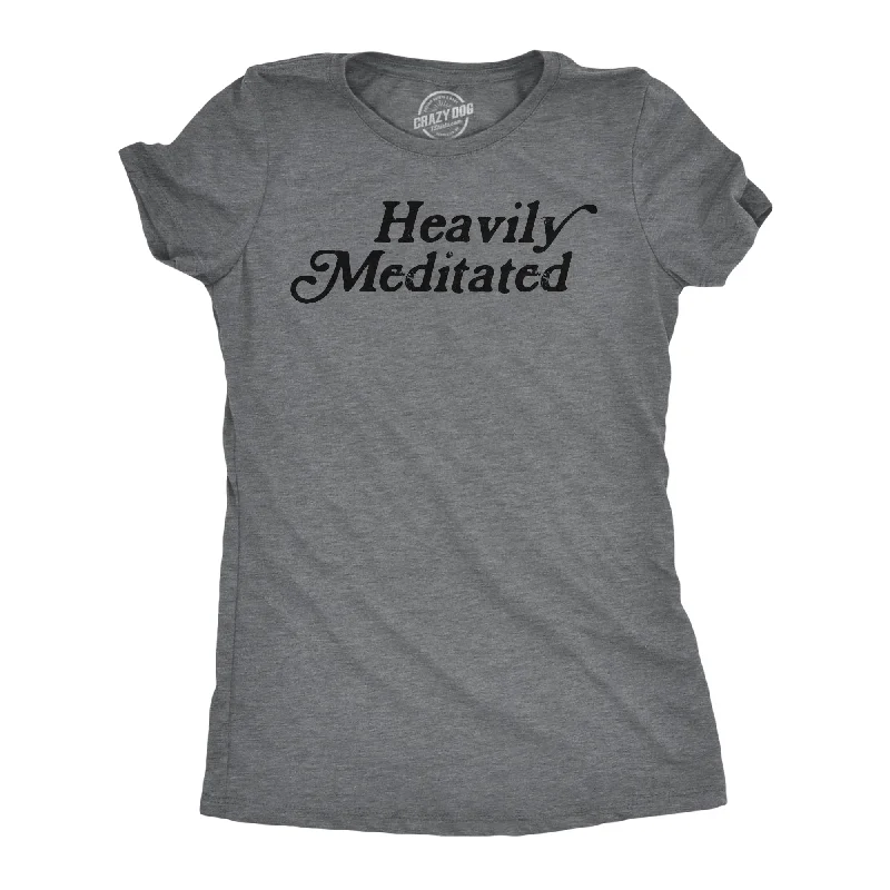 Heavily Meditated Women's T Shirt