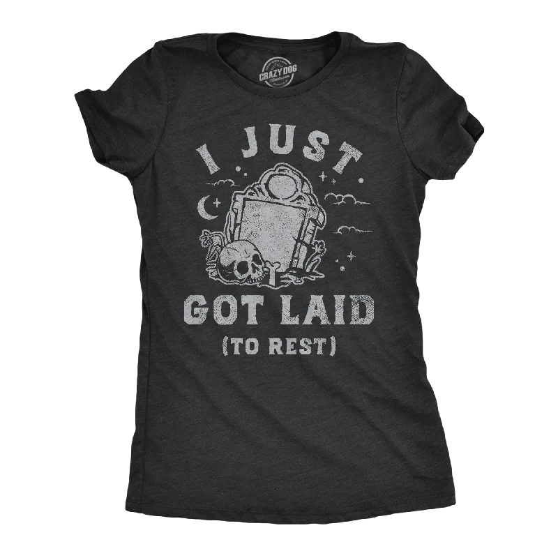 I Just Got Laid To Rest Women's T Shirt