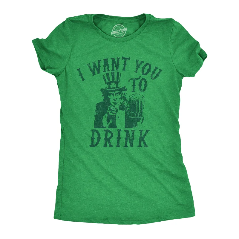 I Want You To Drink Women's T Shirt