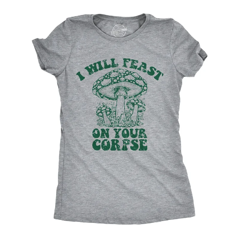 I Will Feast On Your Corpse Women's T Shirt