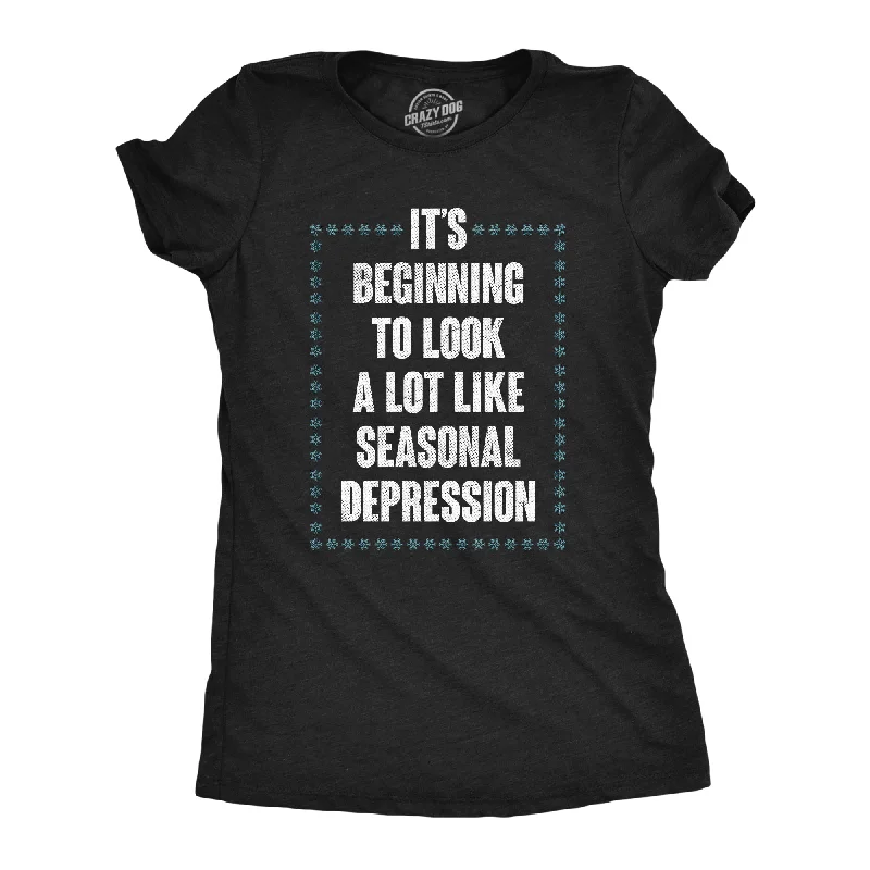 Its Beginning To Look A Lot Like Seasonal Depression Women's T Shirt