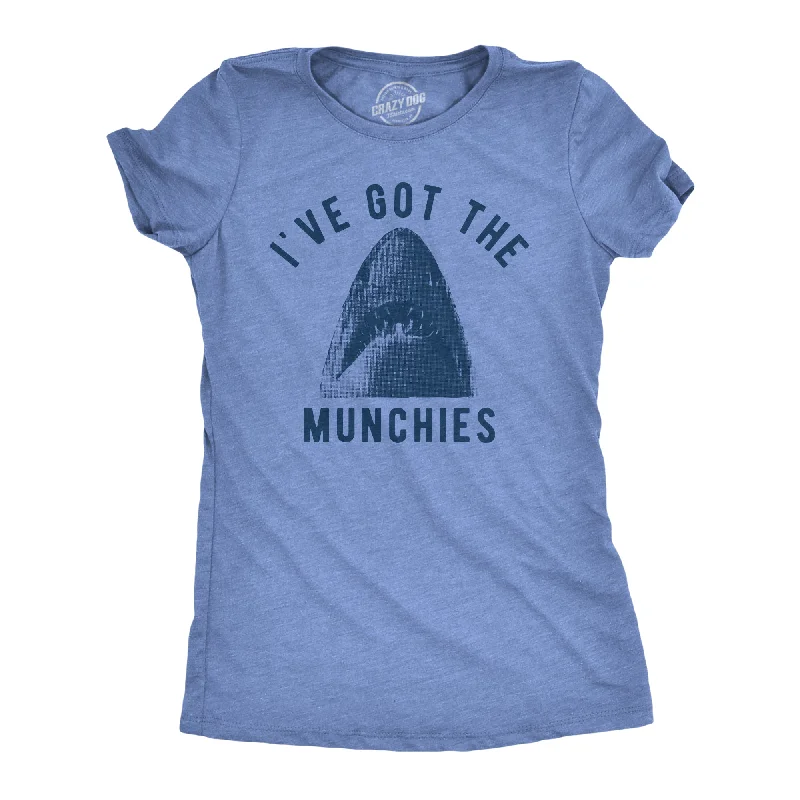 Ive Got The Munchies Women's T Shirt