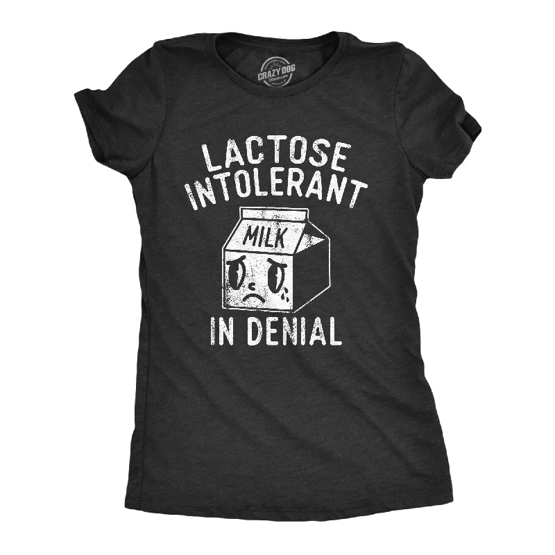 Lactose Intolerant In Denial Women's T Shirt