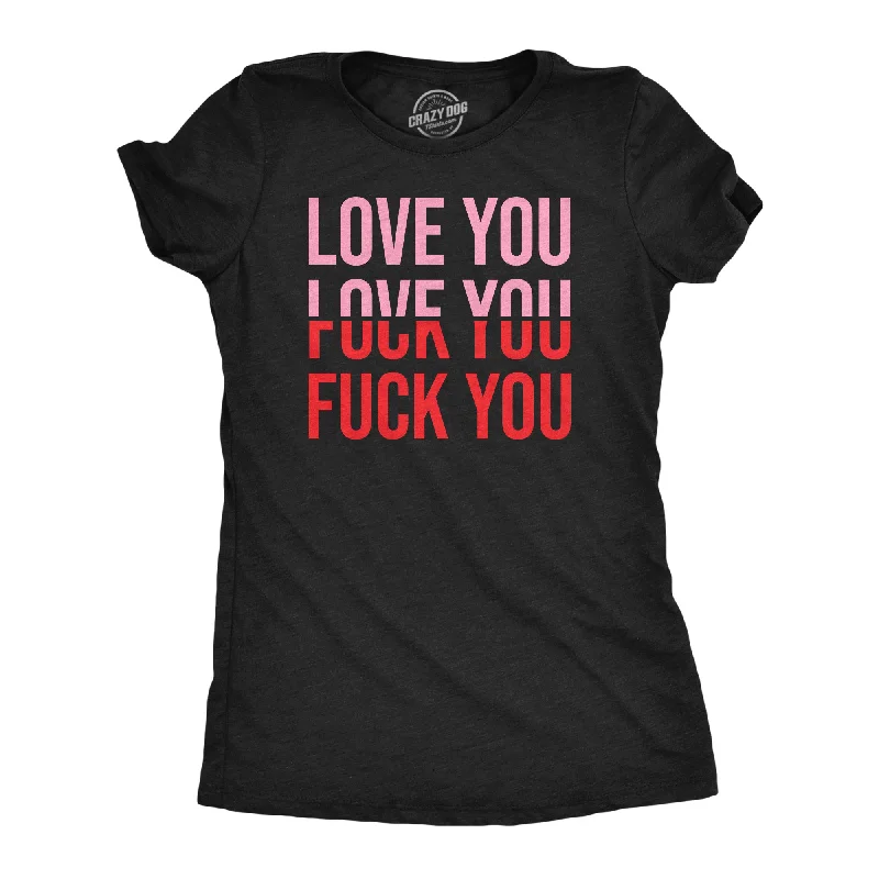 Love You Fuck You Women's T Shirt