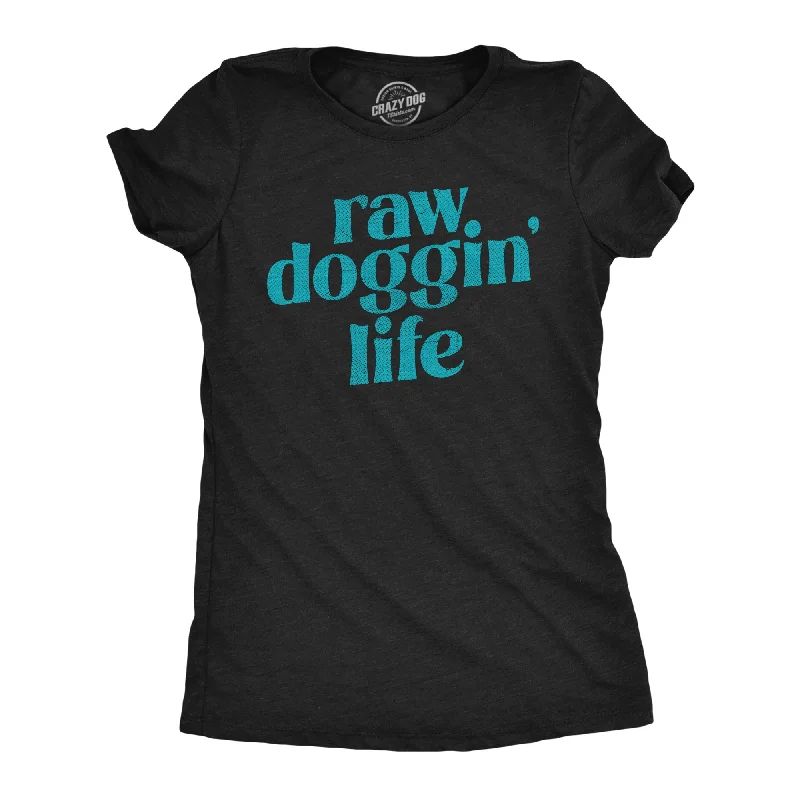 Raw Doggin Life Women's T Shirt