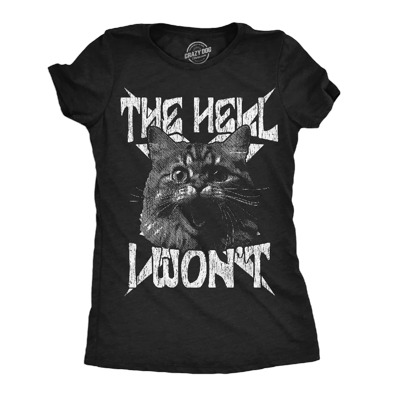 The Hell I Wont Women's T Shirt