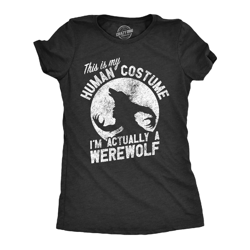 This Is My Human Costume Im Actually A Werewolf Women's T Shirt