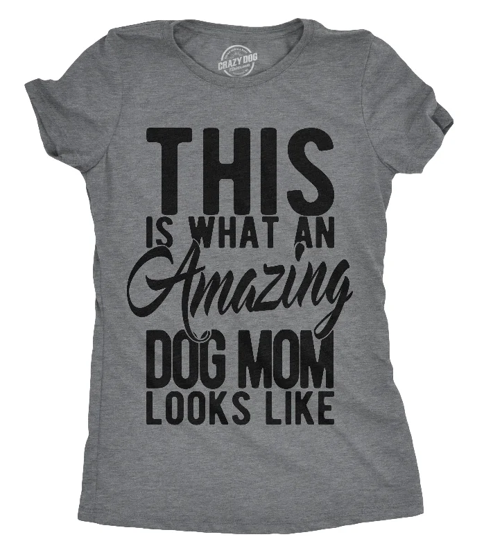 This Is What An Amazing Dog Mom Looks Like Women's T Shirt